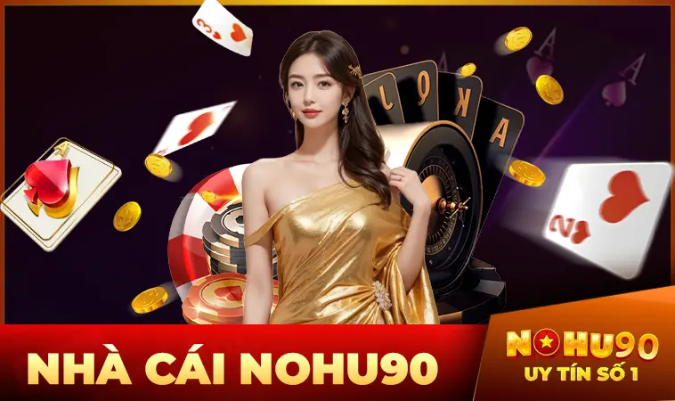 Trang Chủ Nohu 90 - Website Cá Cược Online Số 1 Dành Cho Dân Chơi
